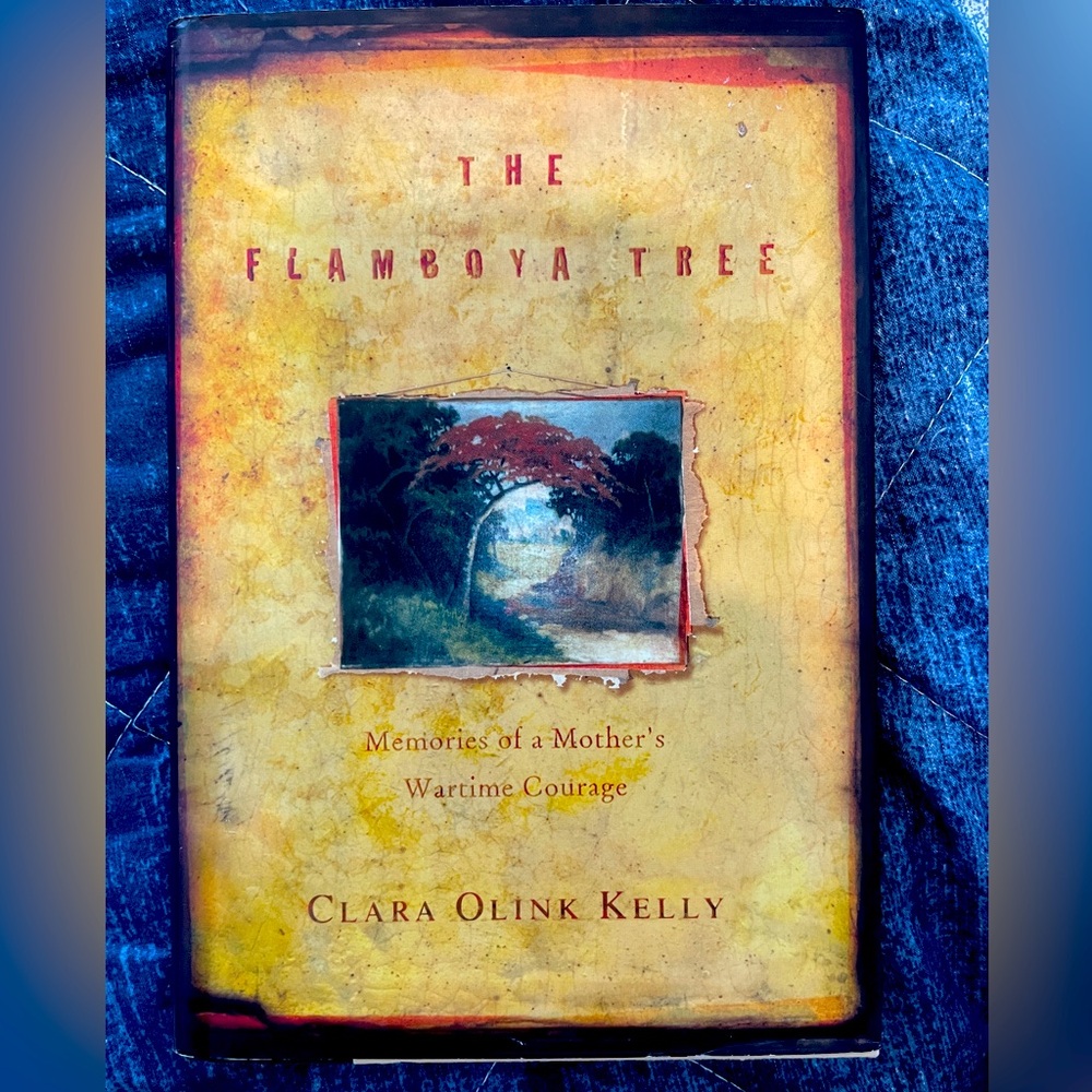 The Flamboya Tree: Memories of a Mother’s Wartime Courage by Clara Olink Kelly